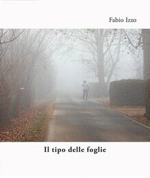 Gordiano Lupi - Il tipo delle foglie di Fabio Izzo